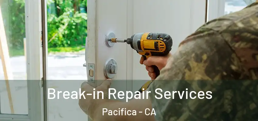  Break-in Repair Services Pacifica - CA