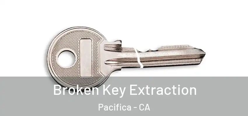  Broken Key Extraction Pacifica - CA