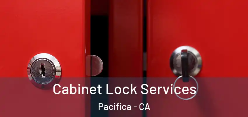  Cabinet Lock Services Pacifica - CA