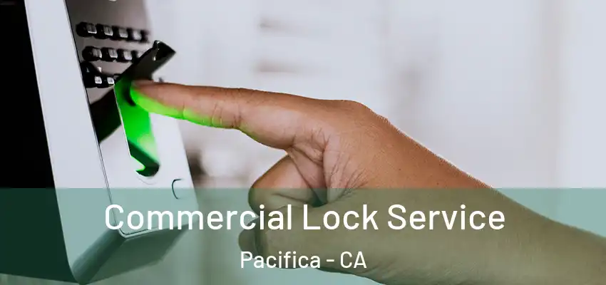  Commercial Lock Service Pacifica - CA