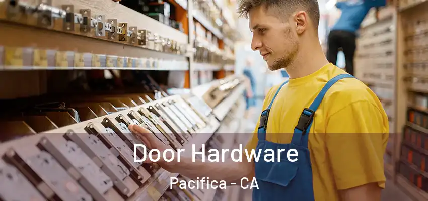  Door Hardware Pacifica - CA