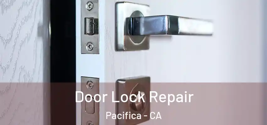  Door Lock Repair Pacifica - CA