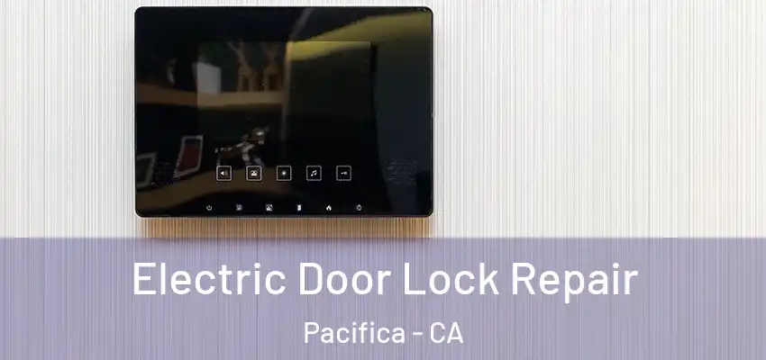  Electric Door Lock Repair Pacifica - CA
