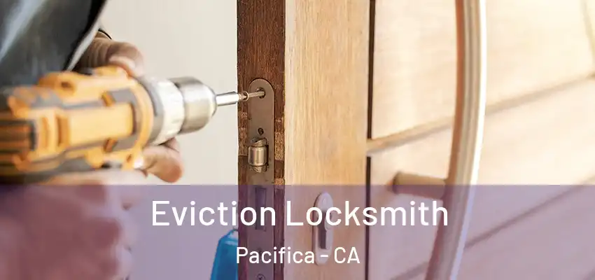  Eviction Locksmith Pacifica - CA