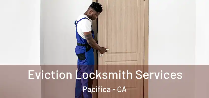  Eviction Locksmith Services Pacifica - CA