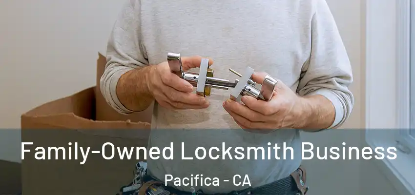  Family-Owned Locksmith Business Pacifica - CA