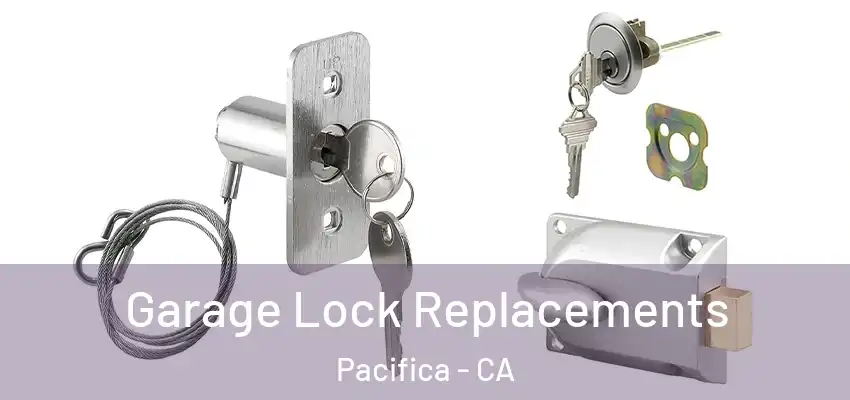  Garage Lock Replacements Pacifica - CA