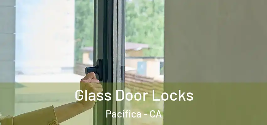  Glass Door Locks Pacifica - CA