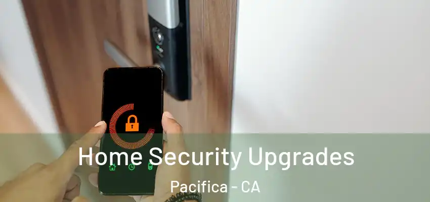  Home Security Upgrades Pacifica - CA