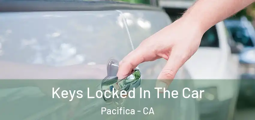  Keys Locked In The Car Pacifica - CA