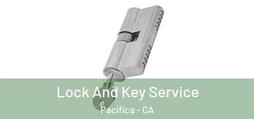  Lock And Key Service Pacifica - CA