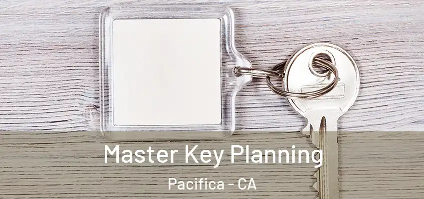  Master Key Planning Pacifica - CA