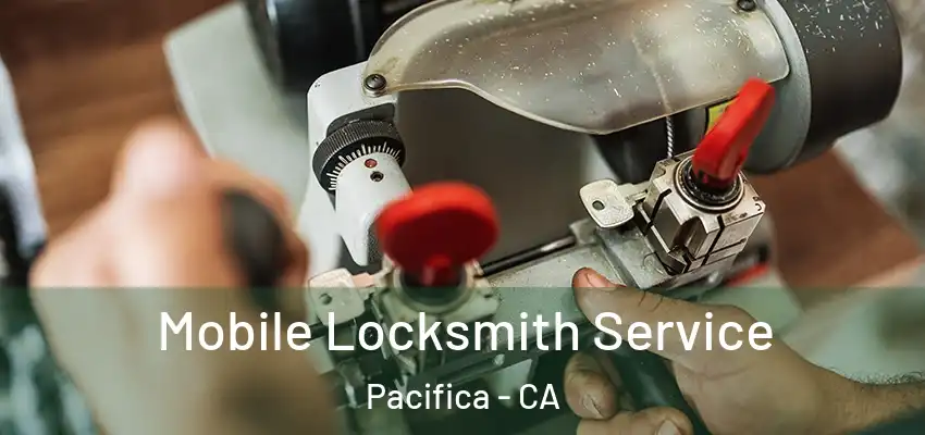  Mobile Locksmith Service Pacifica - CA