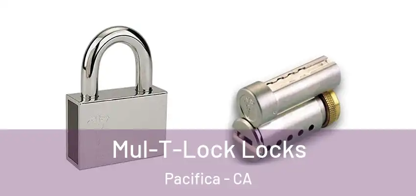  Mul-T-Lock Locks Pacifica - CA