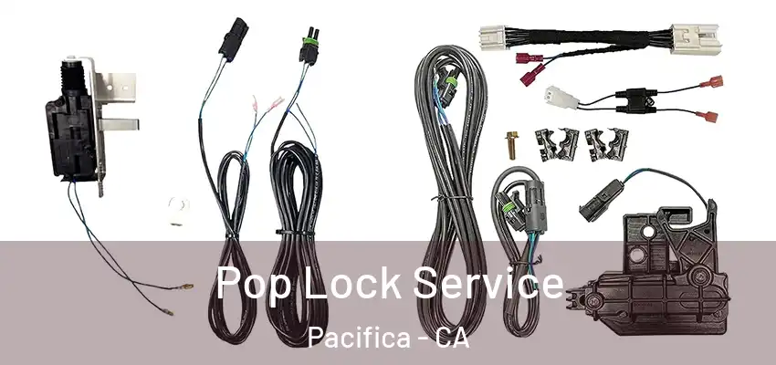  Pop Lock Service Pacifica - CA