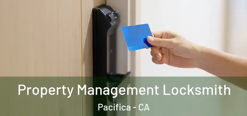  Property Management Locksmith Pacifica - CA