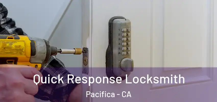  Quick Response Locksmith Pacifica - CA