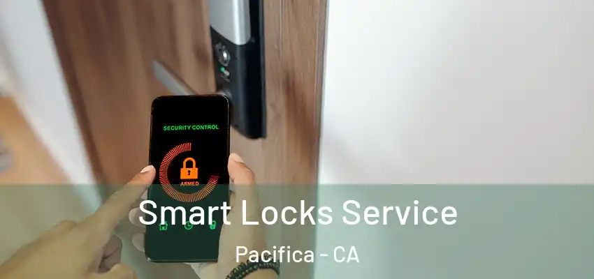  Smart Locks Service Pacifica - CA