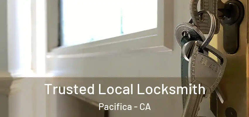  Trusted Local Locksmith Pacifica - CA